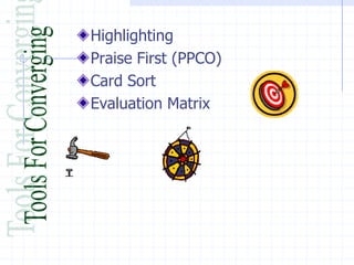 Highlighting
Praise First (PPCO)
Card Sort
Evaluation Matrix
 
