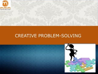 CREATIVE PROBLEM-SOLVING
 