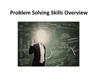 Problem Solving Skills Overview
 