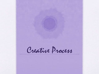 Creative Process
 