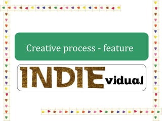 Creative process - feature 