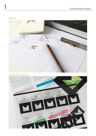 Sketch
illustrator and tset
1 Creative Product Design
 