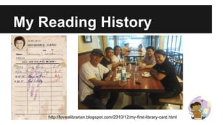My Reading History
http://lovealibrarian.blogspot.com/2010/12/my-first-library-card.html
 