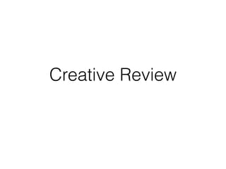 Creative Review
 