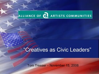“ Creatives as Civic Leaders” Tom Tresser – November 15, 2008 