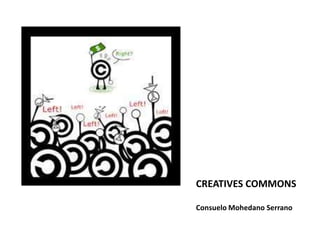CREATIVES COMMONS 
Consuelo Mohedano Serrano 
 