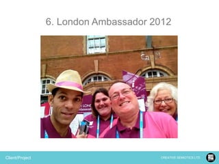 6. London Ambassador 2012

Client/Project

CREATIVE SEMIOTICS LTD.

 
