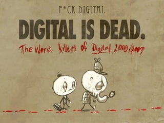 F*ck digital, digital is dead