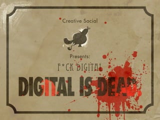 F*ck digital, digital is dead