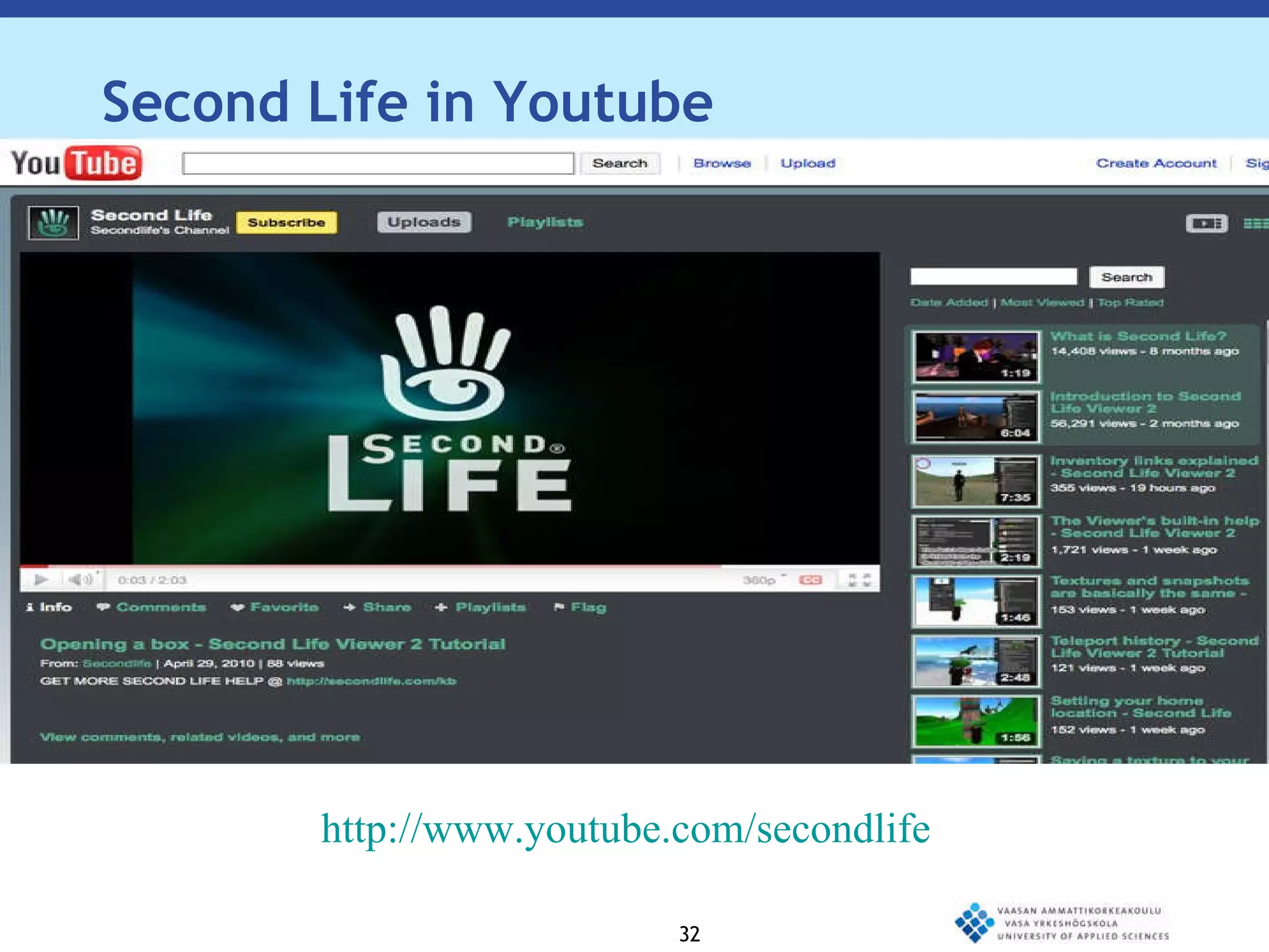 http://www.youtube.com/secondlife Second Life in Youtube 