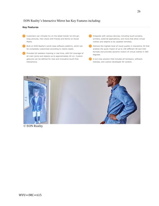WVU	•	IMC	•	615	
26
EON Reality’s Interactive Mirror has Key Features including:
© EON Reality
 