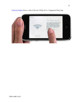 WVU	•	IMC	•	615	
32
Creativity-Online shows a video of the new Tiffany & Co.: Engagement Ring App:
 