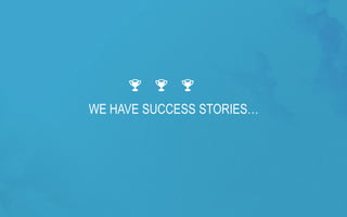 © ALCYONIX, SQLI GROUP –2014 
WE HAVE SUCCESS STORIES…  