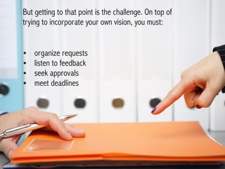 Slide 34 Biggest Challenges for Creative Teams
But getting to that point is the challenge. Creative teams must organize
re...