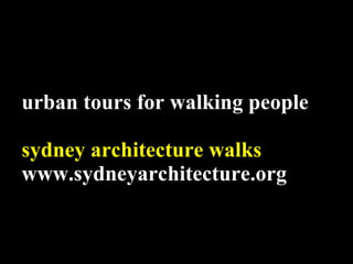 u rban tours for walking people sydney architecture walks www.sydneyarchitecture.org 