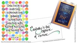 http://thecreativestack.wordpress.com/2012/05/30/creativity-is/
http://dollarstoremom.com/2012/10/inspirational-creativity...