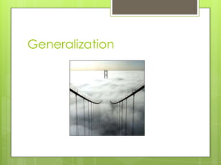 Generalization

 