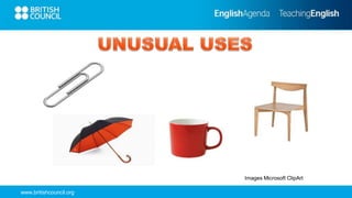 www.britishcouncil.org
Images Microsoft ClipArt
 