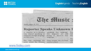 www.britishcouncil.org
www.fodey.com
 