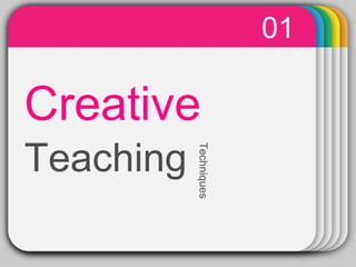 01
    WINTER
     Template
Creative
Teaching
           Techniques
 