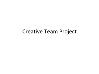 Creative Team Project 