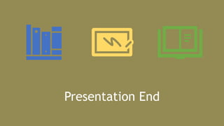 Presentation End
 