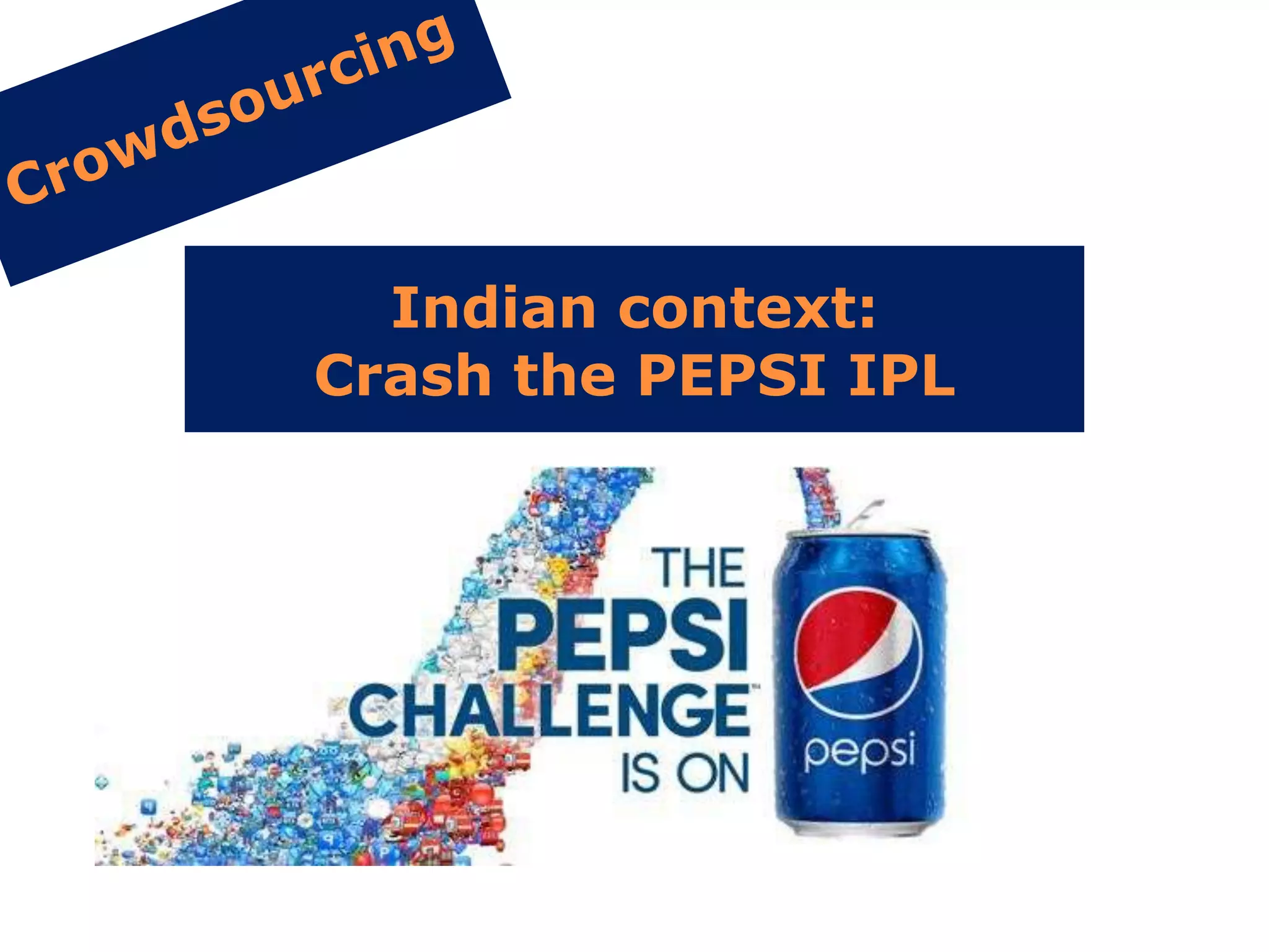 Indian context:
Crash the PEPSI IPL
 
