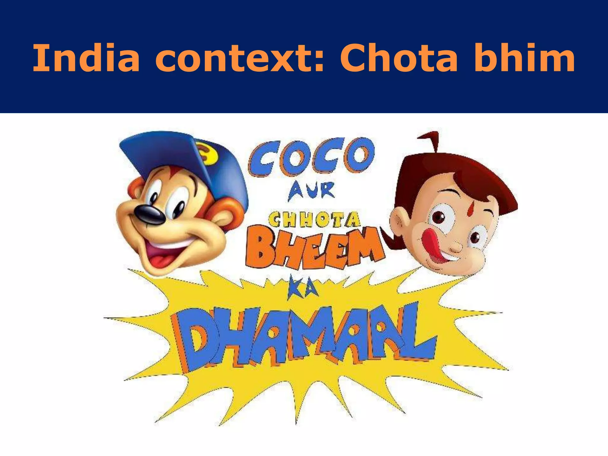 India context: Chota bhim
 