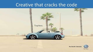 Creative that cracks the code
 