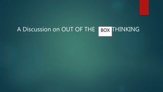 A Discussion on OUT OF THE THINKINGBOX
 