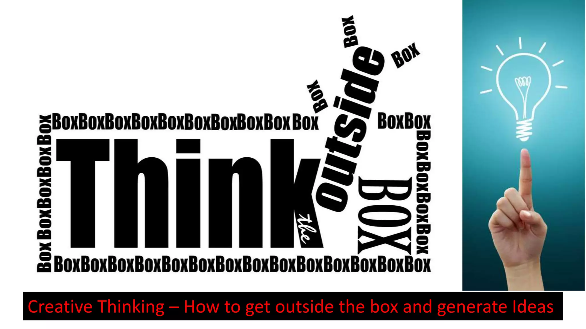 Creative Thinking – How to get outside the box and generate Ideas