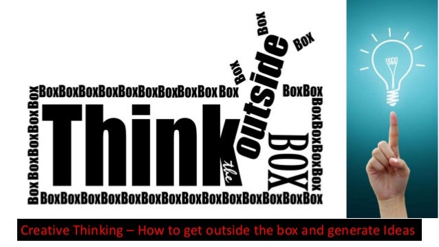 Creative thinking - How to get out of the box and generate ideas - a