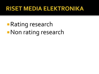 Rating research
Non rating research
 