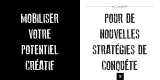 MOBILISER      POUR DE
  VOTRE       NOUVELLES
POTENTIEL   STRATÉGIES DE
 CRÉATIF      CONQUÊTE
                  28
 