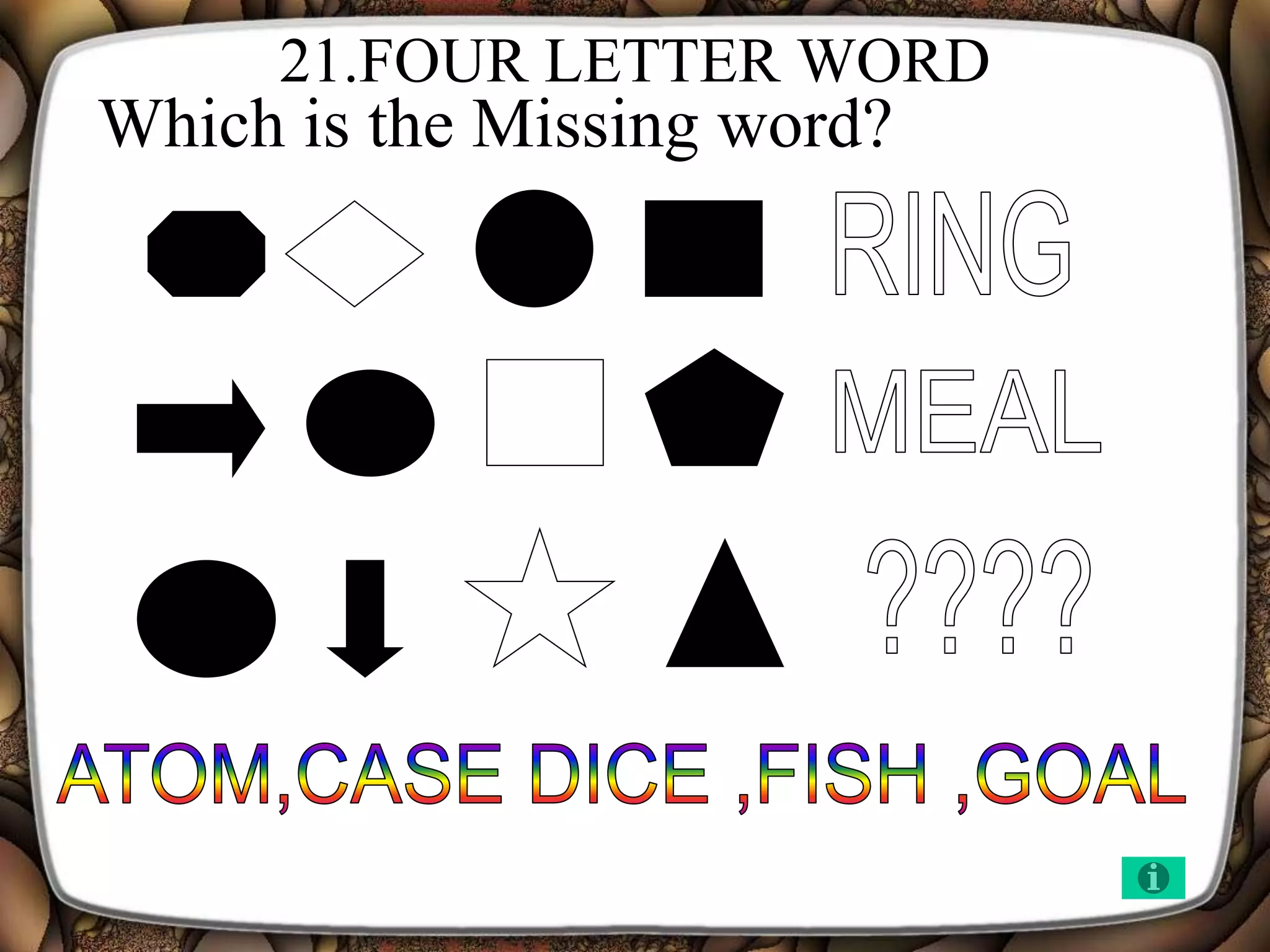 21.FOUR LETTER WORD
Which is the Missing word?
 