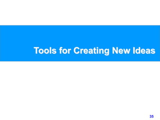 35www.studyMarketing.org
Tools for Creating New Ideas
 
