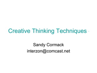 Creative Thinking Techniques - Forty Uses For a Brick Sandy Cormack [email_address] 