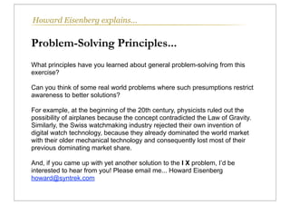 Howard Eisenberg explains...


Problem-Solving Principles...
What principles have you learned about general problem-solvin...