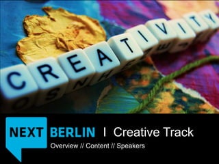I Creative Track
Overview // Content // Speakers
 