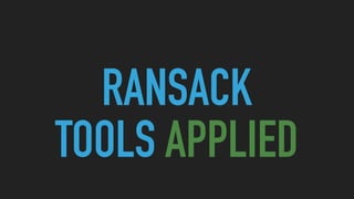 RANSACK
TOOLS APPLIED
 