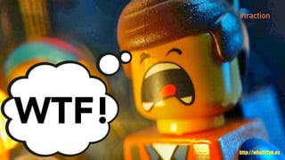 • ABS
WTF!
http://whatitTak.es
#traction
 