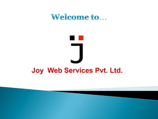 Joy Web Services Pvt. Ltd.
…
 