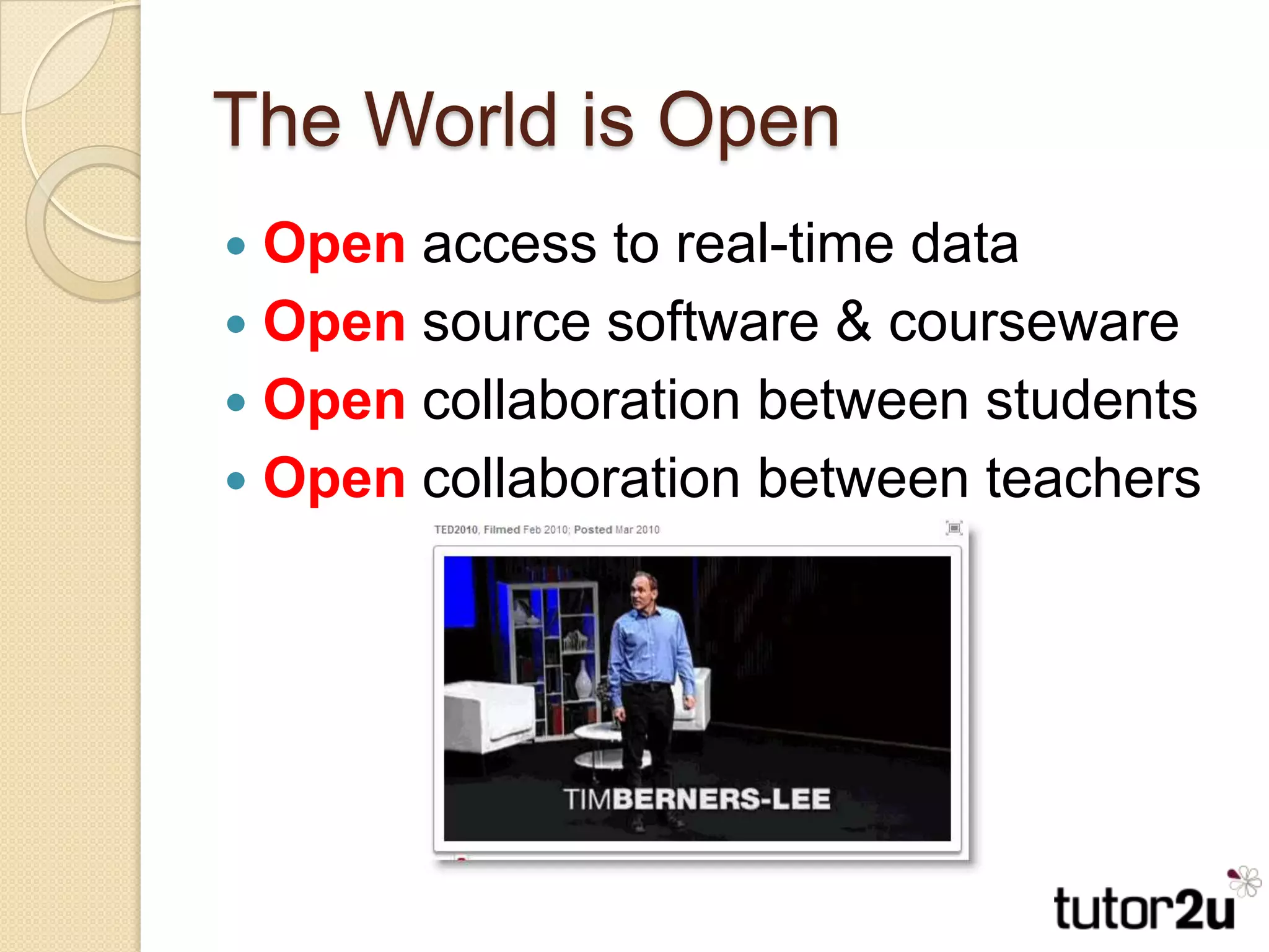 The World is OpenOpen access to real-time dataOpen source software & coursewareOpen collaboration between studentsOpen collaboration between teachers