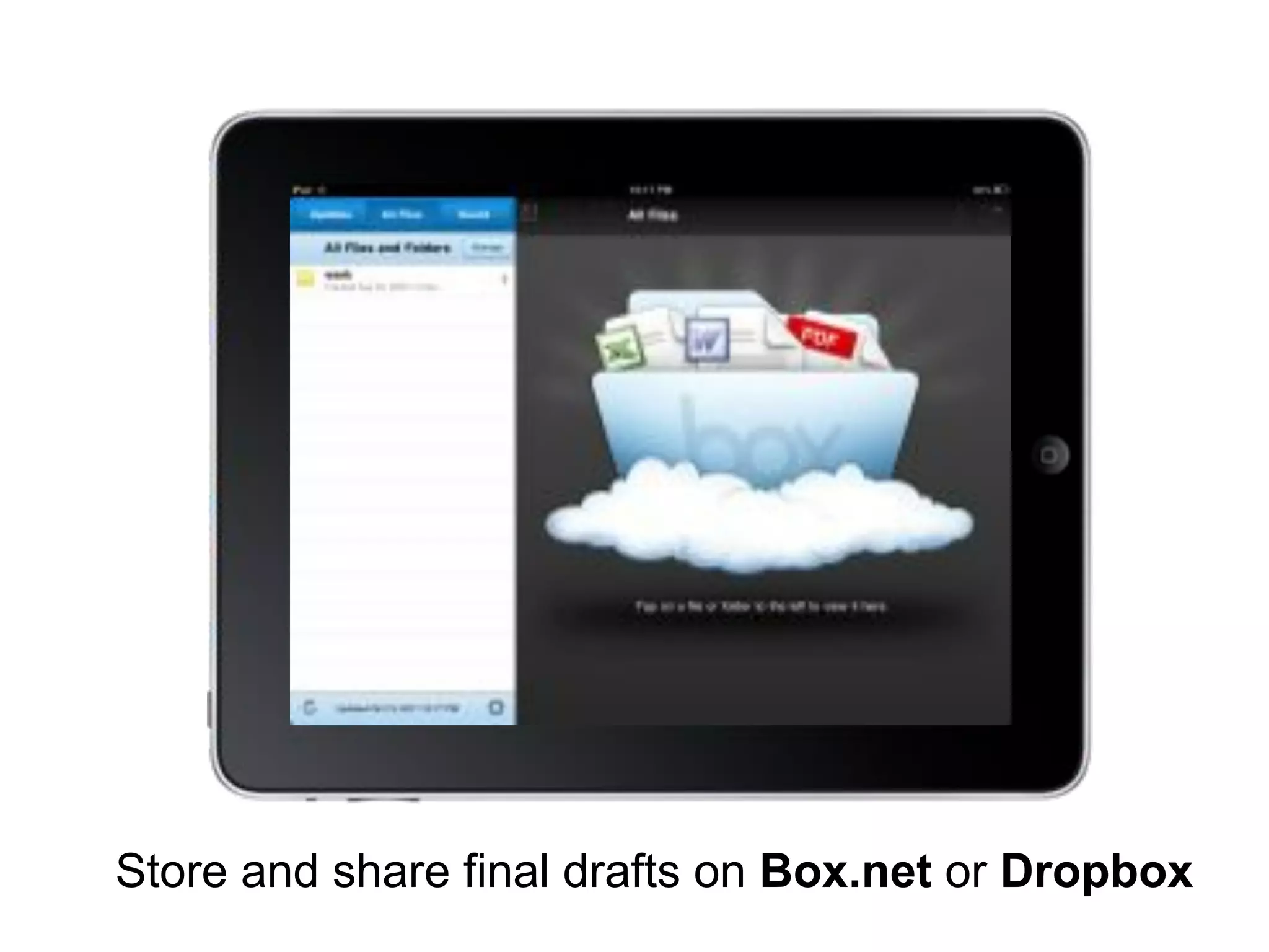 Store and share final drafts on Box.net or Dropbox
 