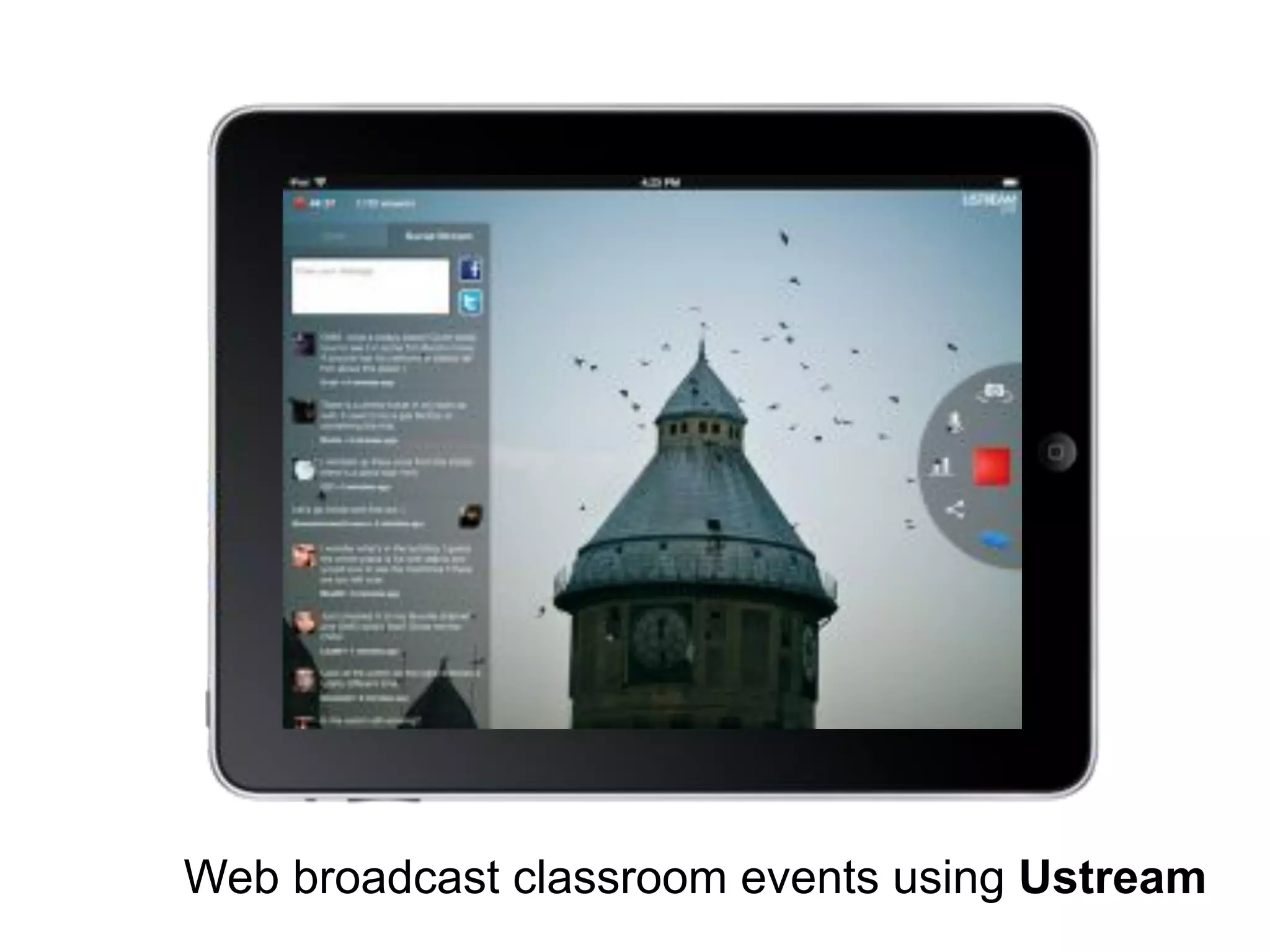 Web broadcast classroom events using Ustream
 