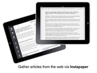 Gather articles from the web via Instapaper
 