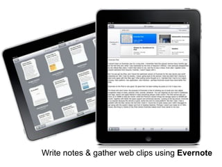 Write notes & gather web clips using Evernote
 