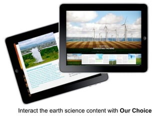 Interact the earth science content with Our Choice
 