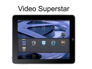 Video Superstar
 
