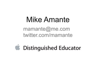 Mike Amante
mamante@me.com
twitter.com/mamante
 